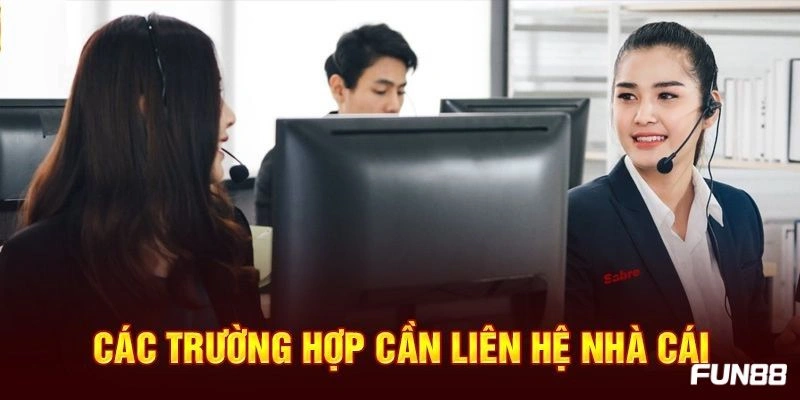 Giải đáp về trường hợp khi nào bạn nên liên hệ Fun88?